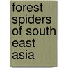 Forest Spiders Of South East Asia door Christa L. Deeleman-Reinhold
