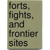 Forts, Fights, and Frontier Sites by Candy Moulton