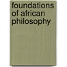 Foundations Of African Philosophy by Godwin Sogolo