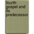 Fourth Gospel And Its Predecessor