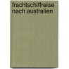 Frachtschiffreise nach Australien by Evelyn Freitag