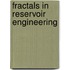 Fractals in Reservoir Engineering