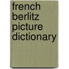 French Berlitz Picture Dictionary by Berlitz Publishing Company