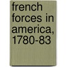 French Forces In America, 1780-83 door Lee B. Kennett