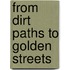 From Dirt Paths To Golden Streets