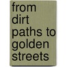 From Dirt Paths To Golden Streets door Merle Fischlowitz