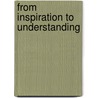 From Inspiration To Understanding door Edward W.H. Vick