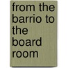From The Barrio To The Board Room door Robert Renteria