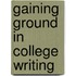 Gaining Ground In College Writing