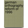 German Orthography Reform Of 1996 by Frederic P. Miller