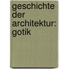 Geschichte der Architektur: Gotik door Francesca Prina