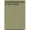 Gewaltdarstellungen In Den Medien by Mansoon Ahn