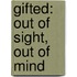Gifted: Out of Sight, Out of Mind