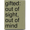 Gifted: Out of Sight, Out of Mind by Marilyn Kaye