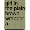 Girl In The Plain Brown Wrapper A by Macdonald John