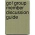 Go! Group Member Discussion Guide