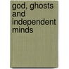 God, Ghosts And Independent Minds door Green Newton