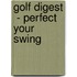 Golf Digest  - Perfect Your Swing