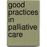 Good Practices In Palliative Care by Barbara Monroe
