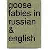 Goose Fables In Russian & English door Shaun Chatto