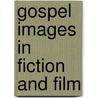 Gospel Images in Fiction and Film door Larry Kreitzer