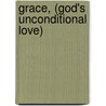 Grace, (God's Unconditional Love) door Gerie Moody-major