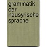 Grammatik Der Neusyrische Sprache door Theodor Nöldeke