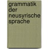 Grammatik Der Neusyrische Sprache by Theodor Nöldeke