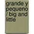 Grande Y Pequeno / Big and Little