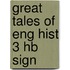 Great Tales Of Eng Hist 3 Hb Sign