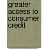 Greater Access To Consumer Credit by Beryl Chang