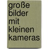 Große Bilder Mit Kleinen Kameras by Jørgen Møller
