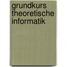 Grundkurs Theoretische Informatik by Gottfried Vossen