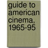 Guide To American Cinema, 1965-95 by Daniel Curran