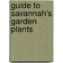 Guide To Savannah's Garden Plants