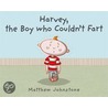 Harvey, The Boy Who Couldn't Fart door Matthew Johnstone