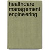 Healthcare Management Engineering by Alexander Kolker