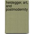 Heidegger, Art, And Postmodernity