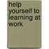 Help Yourself to Learning at Work