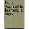Help Yourself to Learning at Work door Julia Waldman