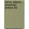 Henry Adams - American Writers 93 by Louis Auchincloss