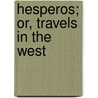 Hesperos; Or, Travels In The West door Mrs Hqustoun