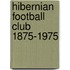 Hibernian Football Club 1875-1975