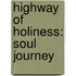 Highway Of Holiness: Soul Journey