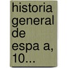 Historia General De Espa A, 10... door Juan De Mariana