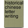 Historical Chinese Letter Writing door Daniel Z. Kadar
