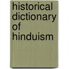 Historical Dictionary Of Hinduism door Jeffrey Long