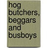 Hog Butchers, Beggars And Busboys door John Marsh