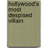 Hollywood's Most Despised Villain
