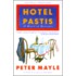 Hotel Pastis: A Novel Of Provence